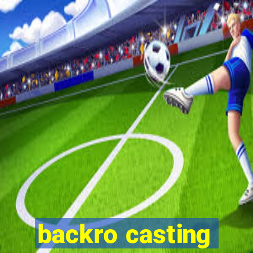 backro casting